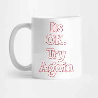 IT'S OK. TRY AGAIN Mug